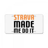 strava made me do it License Plate