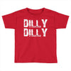 Dilly Dilly Toddler T-shirt