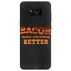bacon makes everything better Samsung Galaxy S8