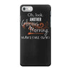 another glorious morning iPhone 7 Case