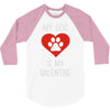 my dog is my valentine 3/4 Sleeve Shirt