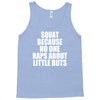 squat because no one raps about little butts Tank Top