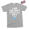 I Am The Best Mother's Day Gift Ever Boy Exclusive T-shirt