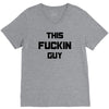 This Fuckin Guy V-Neck Tee