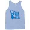 don't buck with texas funny Tank Top