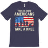 This Is How Americans Take A Knee T-Shirt