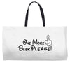 One More Beer Please Weekender Totes