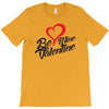 be mine valentine T-Shirt