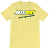 president eat people T-Shirt