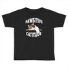 pawsitive catitude Toddler T-shirt
