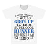 i never dreamed i would grow up to be a super cool runner but here i a All Over Men's T-shirt