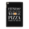 fitness? more like fitness whole pizza inside my mouth iPad Mini 4