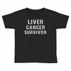 Liver Cancer Survivor Toddler T-shirt