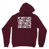 My Wife Says I Only Have Two Faults Unisex Hoodie