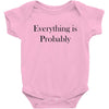 everything is probably Baby Bodysuit