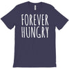 forever hungry T-Shirt