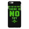 Do Or Do Not There Is No Try iPhone 6 Plus/6s Plus Case