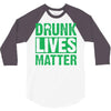 drunk lives matter 3/4 Sleeve Shirt