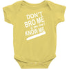 dont know me dont bro me Baby Bodysuit