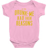 drunk me had their reasons Baby Bodysuit