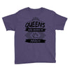 Queens Are Born In March Youth Tee