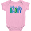 who's the daddy christmas Baby Onesie