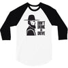 don't drink or drive 3/4 Sleeve Shirt