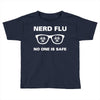 nerd flu no one is safe Toddler T-shirt