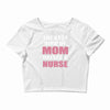 the best kind of mom raises a nurse Crop Top