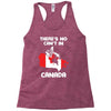 There Is No Cant In Canada Racerback Tank