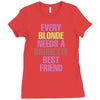 Every Blonde Needs A Brunette Best Friend Ladies Fitted T-Shirt
