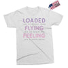 loaded like a freight train flying like an aeroplane feeling like a sp Exclusive T-shirt
