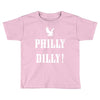 philly dilly Toddler T-shirt