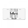 I'm Your Father's Day Gift Mom Says You're Welcome License Plate