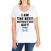 I Am The Best Mother's Day Gift Ever Ladies Curvy T-Shirt