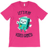 let's play video games T-Shirt
