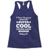 i never imagined i would be a super cool carcinoid cancer warrior kill Racerback Tank