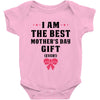 I Am The Best Mother's Day Gift Ever Baby Bodysuit