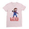 chucky funny quote ideal birthday present gift Ladies Fitted T-Shirt
