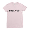 break out Ladies Fitted T-Shirt