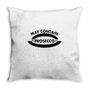 may contain prosecco Throw Pillow