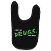 I Don't Do Drugs I Just Smoke Weed Baby Bibs