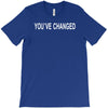 you've changed T-Shirt