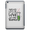 Made With Lots Of Love And a Little Science iPad Mini