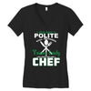 I Was One A Polite Well Mannered Young Lady And Then I Became A Chef Women's V-Neck T-Shirt