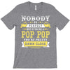 Nobody Is Perfect But If You Are A Pop Pop You Are Pretty Damn Close T-Shirt