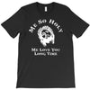 me so holy  funny  jesus religion christian long time love comic T-Shirt