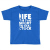 life too short to stay stocked Toddler T-shirt