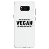 Don't Ask Me Why I'm A Vegan Ask Yourself Why You're Not Samsung Galaxy S8