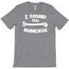 i found this humerus T-Shirt
